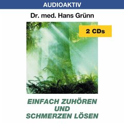 Einfach zuhören und Schmerzen lösen, 2 Audio-CDs - Grünn, Hans