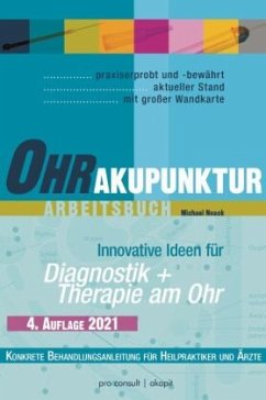 Ohrakupunktur-Arbeitsbuch: Diagnostik 6 Therapie am Ohr - Noack, Michael