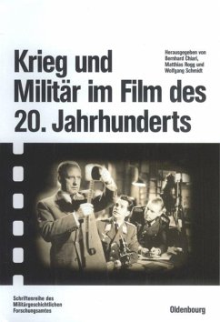 Krieg und Militär im Film des 20. Jahrhunderts - Chiari, Bernhard / Rogg, Matthias / Schmidt, Wolfgang (Hgg.)