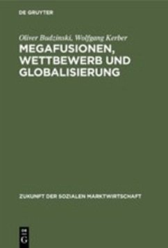 Megafusionen, Wettbewerb und Globalisierung - Budzinski, Oliver;Kerber, Wolfgang