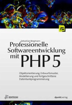 Professionelle Softwareentwicklung mit PHP 5 - Bergmann, Sebastian