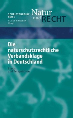 Die naturschutzrechtliche Verbandsklage in Deutschland - Schmidt, A.; Zschiesche, M.; Rosenbaum, M.