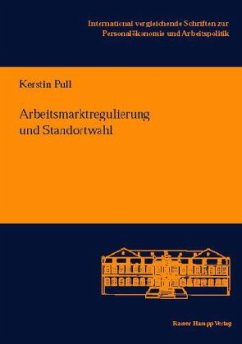 Arbeitsmarktregulierung und Standortwahl - Pull, Kerstin