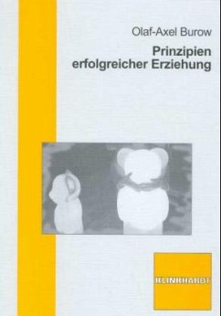 Prinzipien erfolgreicher Erziehung - Burow, Olaf-Axel Prinzipien erfolgreicher Erziehung - Burow, Olaf-Axel