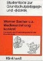 Medienerziehung konkret - Sacher, Werner u.a.