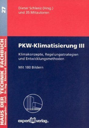 Klimakonzepte, Regelungsstrategien und Entwicklungsmethoden / PKW-Klimatisierung Bd.3