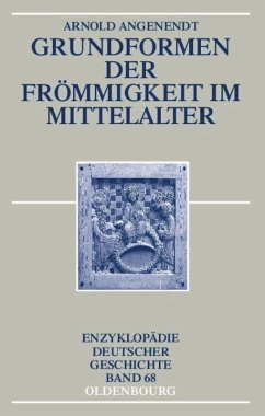 Grundformen der Frömmigkeit im Mittelalter - Angenendt, Arnold