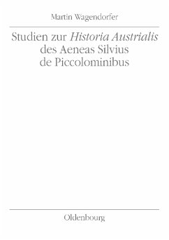 Studien zur Historia Austrialis des Aeneas Silvius de Piccolominibus - Wagendorfer, Martin