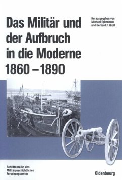 Das Militär und der Aufbruch in die Moderne 1860 bis 1890 - Epkenhans, Michael / Groß, Gerhard P. (Hgg.)