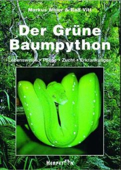 Der Grüne Baumpython - Weier, Markus;Vitt, Ralf