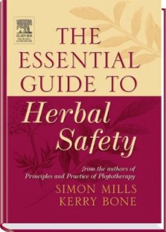 The Essential Guide to Herbal Safety - Mills, Simon Y (Managing Director); Bone, Kerry (Head of Research and Development, MediHerb (Pty) Ltd, W