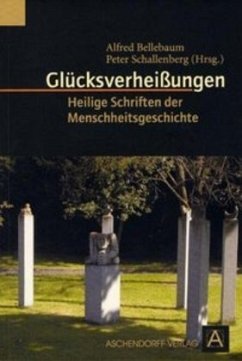 Glücksverheißungen, Heilige Schriften und Menschheitsgeschichte - Bellebaum, Alfred / Schallenberg, Peter