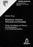 Musizieren zwischen Virtuosität und Virtualität Musizieren zwischen Virtuosität und Virtualität