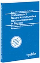 Statusreport Neues Kommunales Rechnungswesen in Bayern - Brandl, Uwe; Lenz, Ulrich; Puhr-Westerheide, Klaus