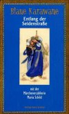 Entlang der Seidenstraße mit der Märchenerzählerin Maria Schild / Blaue Karawane Bd.2
