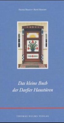Das kleine Buch der Darßer Haustüren - Braun, Frank; Roloff, Rene