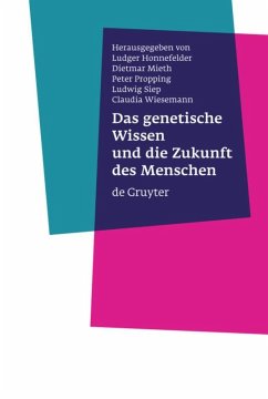 Das genetische Wissen und die Zukunft des Menschen - Honnefelder, Ludger / Mieth, Dietmar / Propping, Peter / Siep, Ludwig / Wiesemann, Claudia (Hgg.)