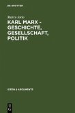 Karl Marx - Geschichte, Gesellschaft, Politik