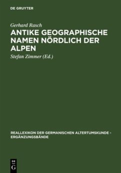 Antike geographische Namen nördlich der Alpen - Rasch, Gerhard