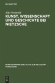 Kunst, Wissenschaft und Geschichte bei Nietzsche