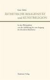 Ästhetische Religiosität und Kunstreligion in den Philosophien von der Aufklärung bis zum Ausgang des deutschen Idealismus