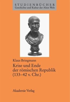 Krise und Ende der römischen Republik (133¿42 v. Chr.) - Bringmann, Klaus