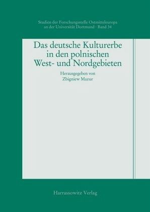 Das deutsche Kulturerbe in den polnischen West- und Nordgebieten Das deutsche Kulturerbe in den polnischen West- und Nordgebieten