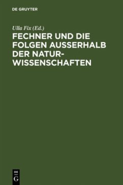 Fechner und die Folgen außerhalb der Naturwissenschaften - Fix, Ulla (Hrsg.)