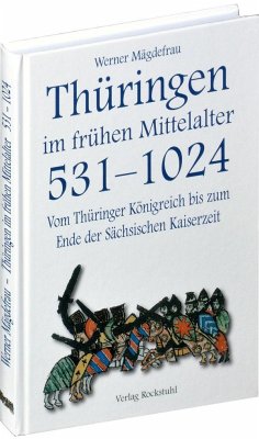 Thüringen im Mittelalter 1. Vom Thüringer Königreich bis zum Ende der Sächsischen Kaiserzeit 531-1024 - Mägdefrau, Werner