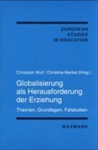 Globalisierung als Herausforderung der Erziehung - Wulf, Christoph / Merkel, Christine (Hgg.)