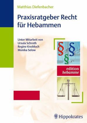 Praxisratgeber Recht für Hebammen Praxisratgeber Recht für Hebammen