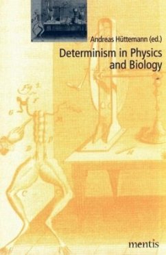 Determinismus in Physics and Biology - Hüttemann, Andreas (ed.)