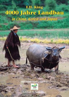 4000 Jahre Landbau in China, Korea und Japan - King, F. H.