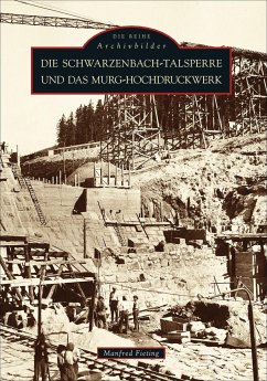 Die Schwarzenbach-Talsperre und das Murg-Hochdruckwerk - Fieting, Manfred