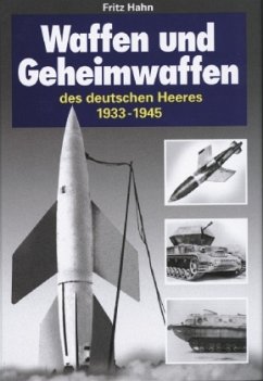 Waffen und Geheimwaffen des Deutschen Heeres 1933-1945 - Hahn, Fritz