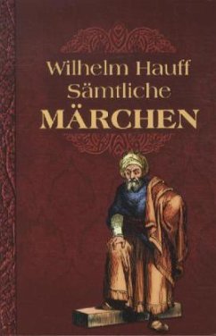 Wilhelm Hauff, Sämtliche Märchen - Hauff, Wilhelm