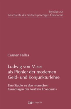 Ludwig von Mises als Pionier der modernen Geld- und Konjunkturlehre - Pallas, Carsten