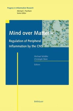 Mind over Matter - Regulation of Peripheral Inflammation by the CNS - Schäfer, Michael / Stein, Christoph (Hgg.)