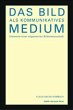Das Bild als kommunikatives Medium - Bild 1