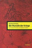 Die Wurzeln der Kriege Die Wurzeln der Kriege
