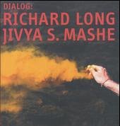 Dialog: Richard Long - Jivya Soma Mashe - Long, Richard; Mashe, Jivya Soma