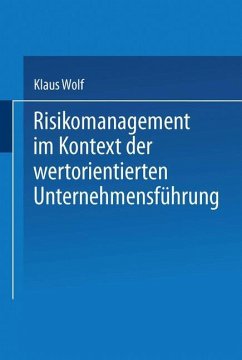 Risikomanagement im Kontext der wertorientierten Unternehmensführung - Wolf, Klaus