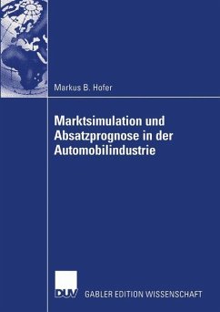 Marktsimulation und Absatzprognose in der Automobilindustrie - Hofer, Markus B.