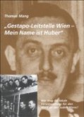 'Gestapo-Leitstelle Wien - Mein Name ist Huber'