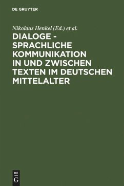 Dialoge - Sprachliche Kommunikation in und zwischen Texten im deutschen Mittelalter - Henkel, Nikolaus / Jones, Martin H. / Palmer, Nigel F. (Hgg.)