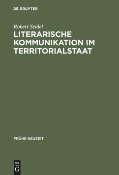 Literarische Kommunikation im Territorialstaat - Seidel, Robert