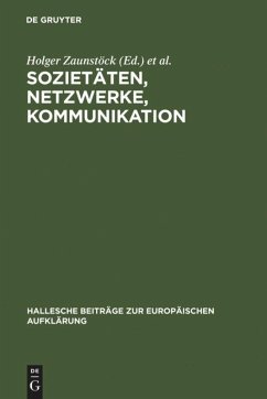 Sozietäten, Netzwerke, Kommunikation - Zaunstöck, Holger / Meumann, Markus (Hgg.)
