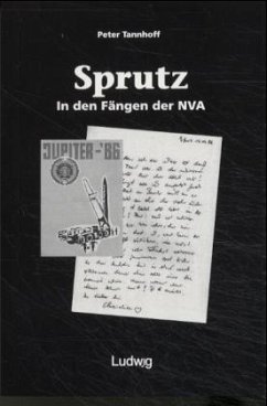 »Sprutz«. In den Fängen der NVA. - Tannhoff, Peter