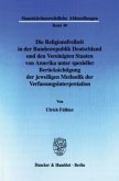 Die Religionsfreiheit in der Bundesrepublik Deutschland und den Vereinigten Staaten von Amerika unter spezieller Berücks