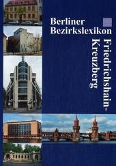 Berliner Bezirkslexikon, Friedrichshain-Kreuzberg - Chod, Kathrin; Schwenk, Herbert; Weißpflug, Hainer